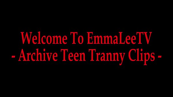 emmaleetv000-TrannyModelemmaleetvArchiveTeenMovieClips-xhamster