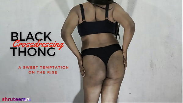 BLACK THONG PART 1 – CROSSDRESSING BY SHEMALE